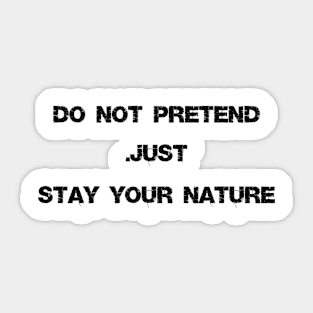 stay your nature Sticker